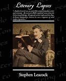 LITERARY LAPSES: My Financial Career; Lord Oxhead's Secret; Boarding House Geometry; The Awful Fate of Melpomenus Jones; A Christmas Letter; How to Make a Million Dollars; How to Live to be 200; How to Avoid Getting Married; How to be a Doctor