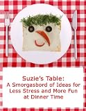 Suzie's Table: A Smorgasbord of Ideas for Less Stress and More Fun at Dinner Time