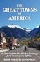 The Great Towns of America: All New Guide to the 100 Best Getaways for a Vacation or a Lifetime