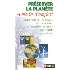 Pr�server la plan�te : Mode d'emploi