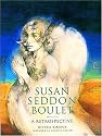 Susan Seddon Boulet: A Retrospective