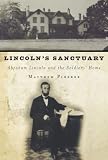 Lincolns Sanctuary: Abraham Lincoln and the Soldiers Home