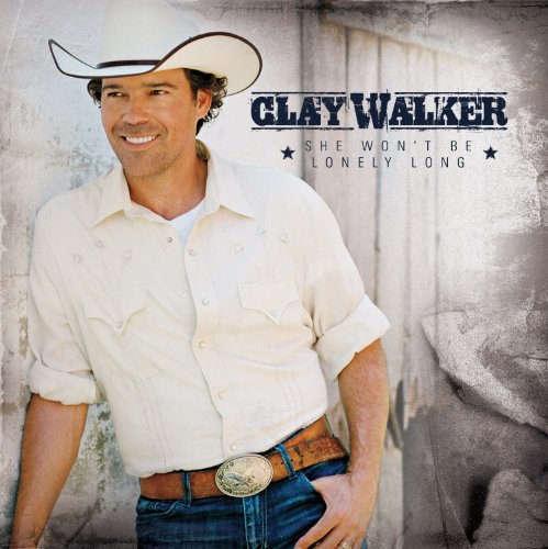 CLAY WALKER - She Wont Be Lonely Long - Zortam Music