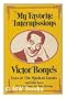 My Favorite Intermissions: Victor Borge's Lives of the Musical Greats and Other Facts You Never Knew You Were Missing
