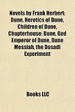 Novels by Frank Herbert: Dune, Heretics of Dune, Children of Dune, Chapterhouse: Dune, God Emperor of Dune, Dune Messiah, the Dosadi Experiment