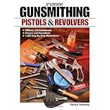 Gunsmithing: Pistols and Revolvers (Gunsmithing: Pistols and Revolvers)