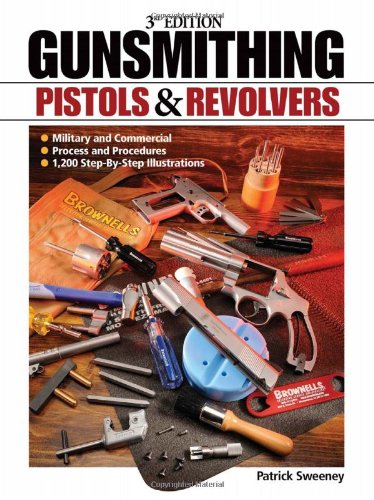 Gunsmithing - Pistols and Revolvers (Gunsmithing: Pistols & Revolvers)