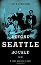 Before Seattle rocked : a city and its music