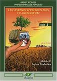 Les syst�mes d'exploitation en agriculture BEP agricoles : Volume 1, module S1