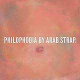 Philophobia by Arab Strap (2010-08-17)【並行輸入品】