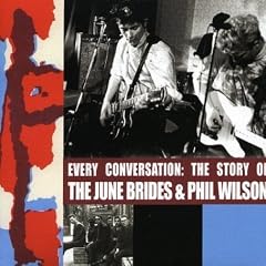 Every Conversation: the Story of the June Brides and Phil Wilson
