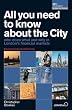 All You Need to Know About the City 2011: Who Does What and Why in London's Financial Markets (All You Need to Know Guides)
