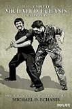 The Complete Michael D. Echanis Collection: Special Tactics for Knife and Stick Combat (Special Forces/Hand-To-Hand Combat/Special Tactics)