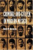 Criminal and Citizen in Modern Mexico