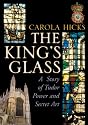 The King's Glass: A Story of Tudor Power and Secret Art