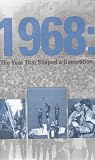 1968: The Year That Shaped a Generation