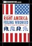 Right America: Feeling Wronged - Some Voices From the Campaign Trail