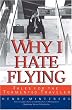 Why I Hate Flying: Tales for the Tormented Traveler: Tales for the Tormented Traveller