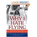 Why I Hate Flying: Tales for the Tormented Traveler