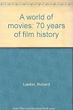A world of movies : 70 years of film history