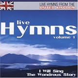Live Hymns from the United Kingdom, Vol. 1: I Will Sing the Wondrous Story