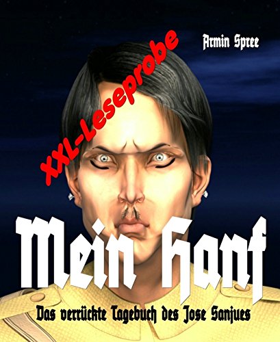 Mein Hanf (XXL- Leseprobe): Das verrückte Tagebuch des Jose Sanjues (German Edition)