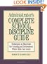 Administrator's Complete School Discipline Guide: Techniques & Materials for Creating an Environment Where Kids Can Learn