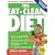 The Eat-Clean Diet: Fast Fat Loss That Lasts Forever!