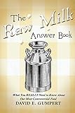 The Raw Milk Answer Book: What You REALLY Need to Know About Our Most Controversial Food