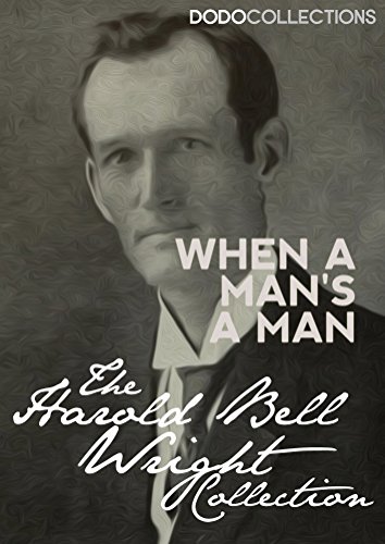 When A Man's A Man (Harold Bell Wright Collection)