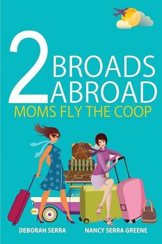 2 broads abroad moms fly the coop