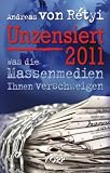 Produkt-Bild: Unzensiert 2011: Was die Massenmedien Ihnen verschweigen / Ein Jahrbuch