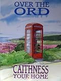Over the Ord, &, Caithness your home