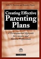 Creating Effective Parenting Plans: A Developmental Approach for Lawyers and Divorce Professionals