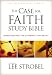 The NIV Case for Faith Study Bible: Investigating the Evidence for Belief