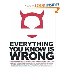 Everything You Know Is Wrong: The Disinformation Guide to Secrets and Lies