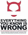 Everything You Know Is Wrong: The Disinformation Guide to Secrets and Lies