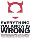 Everything You Know Is Wrong: The Disinformation Guide to Secrets and Lies