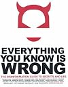Everything You Know Is Wrong: The Disinformation Guide to Secrets and Lies