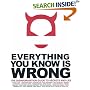 Everything You Know Is Wrong: The Disinformation Guide to Secrets and Lies