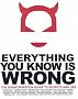 Everything You Know Is Wrong: The Disinformation Guide to Secrets and Lies Everything You Know Is Wrong: The Disinformation Guide to Secrets and Lies
