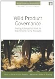 Wild product governance : finding policies that work for non-timber forest products
