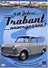 50 Jahre Trabant ...unvergessen!
