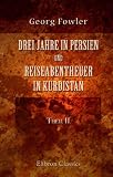 Produkt-Bild: Drei Jahre in Persien und Reiseabentheuer in Kurdistan: &Uuml;bersetzt von C. Richard. Theil 2