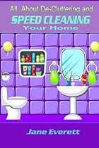 All About De-cluttering and SPEED CLEANING Your Home