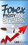 Forex Piggyback Strategy - Learn How To Piggyback on the Market Trend To Make 50 pips Per Trade Consistently (Effective Gu...