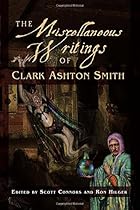 The Miscellaneous Writings of Clark Ashton Smith