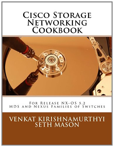 Cisco Storage Networking Cookbook: For NX-OS release 5.2 MDS and Nexus Families of Switches