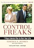 Control Freaks: Ten Ways Liberals Plan to Ruin Your Life-
