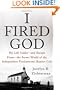 I Fired God: My Life Inside---and Escape from---the Secret World of the Independent Fundamental Baptist Cult